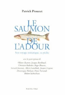 Le saumon de l?adour - son voyage initiatique, sa pêche