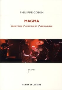 Magma - décryptage d'un mythe et d'une musique