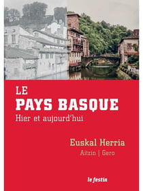 Le Pays basque hier et aujourd'hui / Euskal Herria, aitzin gero