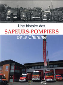 Une histoire des sapeurs pompiers de la Charente