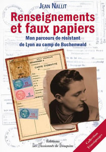 Renseignements et faux papiers - mon parcours de résistant, de Lyon au camp de Buchenwald