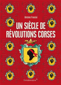 Un siècle de révolutions corses