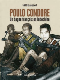 Poulo Condore - un bagne français en indochine