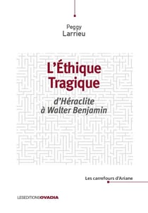 L'éthique tragique : D'Héraclite à Walter Benjamin