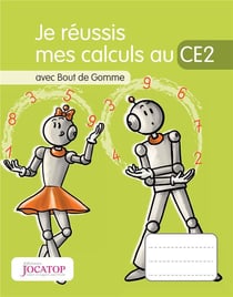 Je réussis mes calculs au CE2 avec Bout de Gomme (édition 2015)