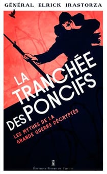 La tranchée des poncifs - les mythes de la grande guerre décryptés