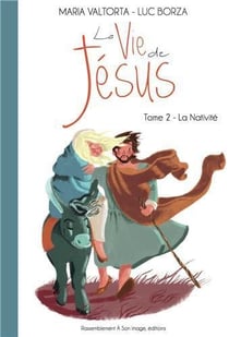 La vie de Jésus Tome 2 : la nativité
