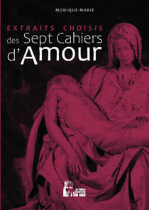 Les sept cahiers d'amour : extraits choisis
