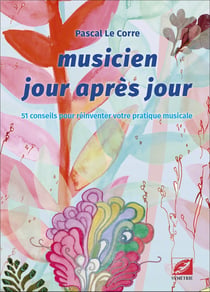 Musicien jour après jour : 51 conseils pour réinventer votre pratique musicale