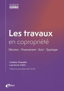 Les travaux en copropriété : Décision - Financement - Suivi - Typologie