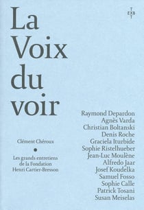 Les grands entretiens de la Fondation Henri Cartier-Bresson - la voix du voir