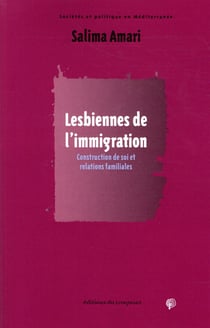 Lesbiennes de l'immigration - construction de soi et relations familiales