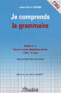 Je comprends la grammaire t.4 - cm2 - cours moyen deuxième année avec corrigé des exercices