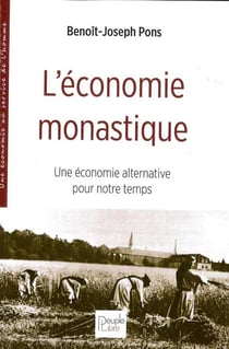 L'economie monastique - une economie alternative  pour notre temps