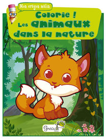 Mon crayon malin - colorie ! - les animaux dans la nature