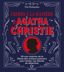 Crimes à la manière d'Agatha Christie : 50 cas inspirés de la reine des romans policiers pour tester vos talents de détective