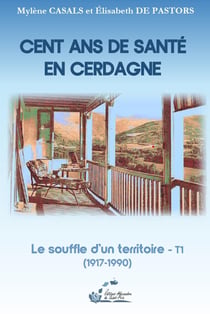 CENT ANS DE SANTÉ EN CERDAGNE : Le souffle d'un territoire T1  (1917-1990)