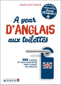 A year d'anglais aux toilettes - 365 leçons et quiz pour être very fluent en anglais