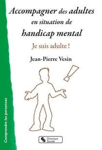 Accompagner des adultes en situation de handicap mental : je suis adulte !