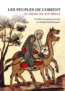 Les peuples de l'orient au milieu du xvie siècle : le codex casanatense présenté par sanjay subrahmanyam