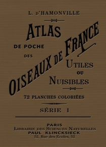 Atlas de poche des oiseaux de France, Suisse et Belgique utiles et nuisibles