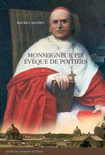 Monseigneur pie - évêque de poitiers (1849-1880)