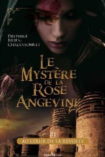 Le mystère de la rose angevine Tome 3 - au coeur de la révolte