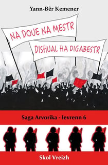 Saga Arvorika Tome 6 : Na doue na mestr, dishual ha digabestr