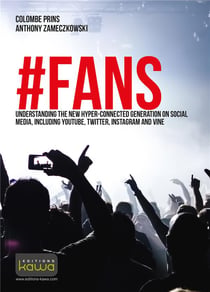 #fans - understanding the new hyper-connected generation on social media, including youtube, twitter, instagram and vine