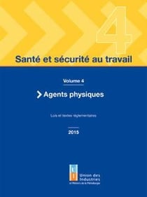 Santé et sécurité au travail Tome 4 - agents physiques, lois et textes réglementaires