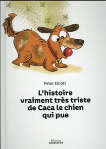 Histoire Vraiment Tres Triste De Caca Le Chien Qui Pue