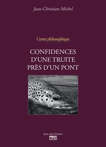 Confidences d'une truite près d'un pont