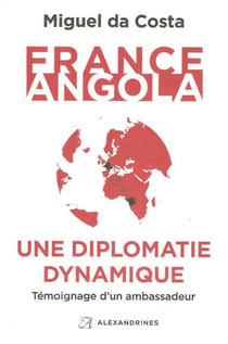 France-Angola, une diplomatie dynamique - témoignage d'un ambassadeur