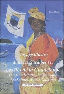 Voyage illustré dans les Caraïbes t.1 - les îles de la Guadeloupe