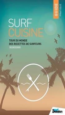 Surf cuisine, tour du monde des recettes de surfers