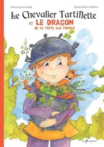 Le chevalier tartiflette et le dragon de la tarte aux pommes