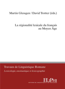 La régionalité lexicale du français au moyen âge : volume thématique issu du colloque de zurich