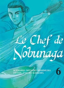 Le chef de Nobunaga Tome 6