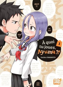À quoi tu joues, Ayumu ?! Tome 1