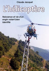 L'helicoptere naissance et vie d'un objet volant bien identifie