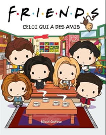 Friends : celui qui a des amis : l'album illustré