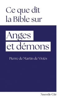 Ce que dit la Bible sur... : Anges et Démons
