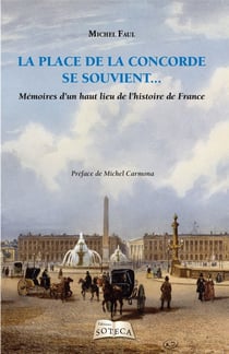 La place de la concorde se souvient... mémoires d'un haut lieu de l'histoire de France