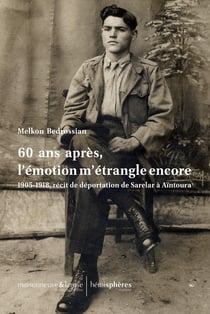60 ans après, l'émotion m'étrangle encore - 1905-1918, récit de déportation de Sarelar à Aïntoura