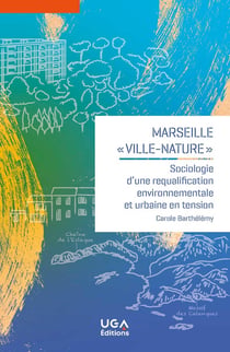 Marseille, "ville-nature" : Sociologie d'une requalification environnementale et urbaine en tension