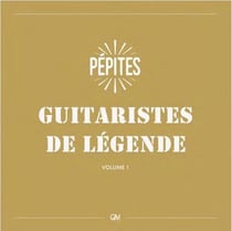 Guitaristes de légende - Le son des plus grands guitaristes