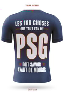 Les 100 choses que tout fan du psg doit savoir avant de mourir
