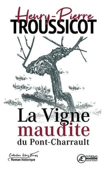 La vigne maudite du pont-charrault - roman historique