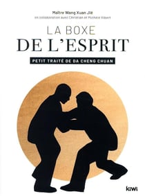 La boxe de l'esprit - petit traité de Da Cheng Chuan