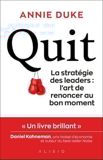 Quit : la stratégie des leaders - l'art de renoncer au bon moment !
